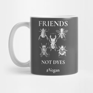 Friends Not Dyes Mug